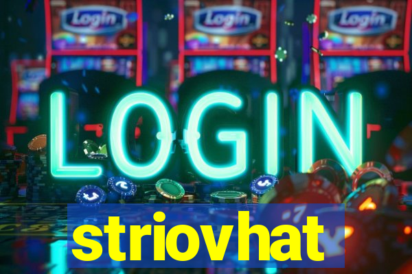 striovhat