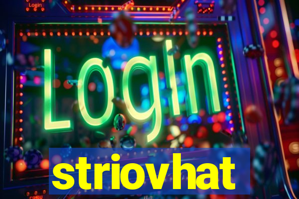 striovhat