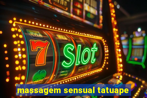 massagem sensual tatuape