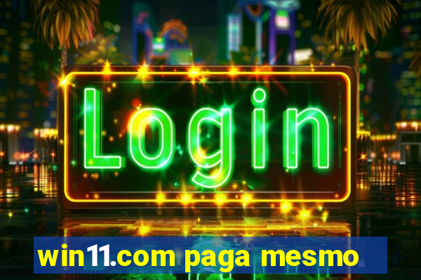 win11.com paga mesmo