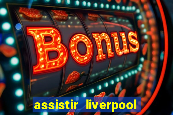 assistir liverpool x manchester city futemax