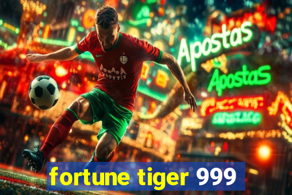 fortune tiger 999