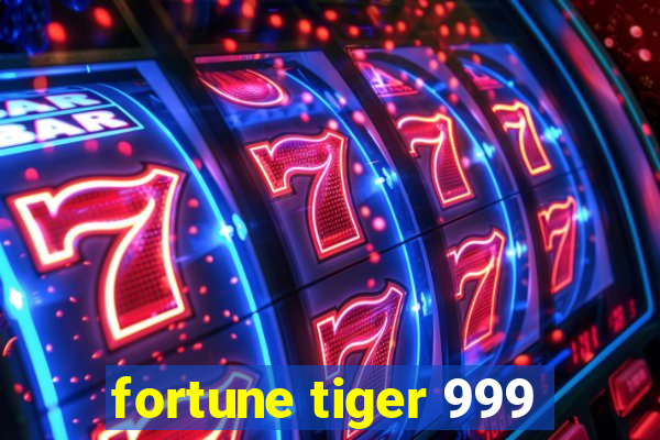 fortune tiger 999