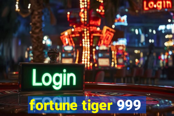 fortune tiger 999