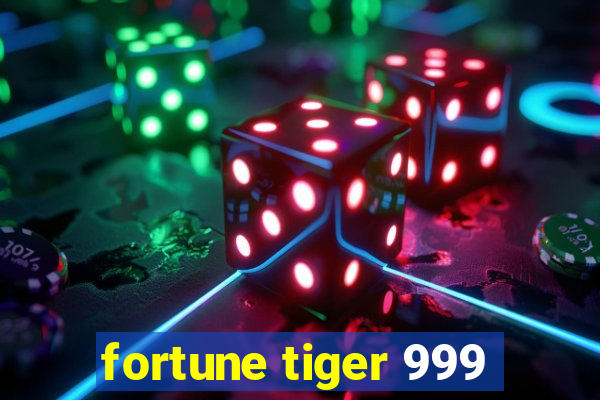 fortune tiger 999