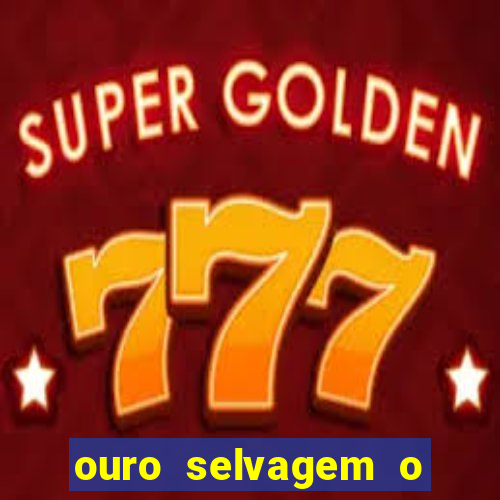 ouro selvagem o que aconteceu na vida