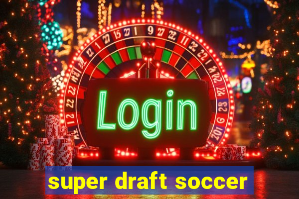 super draft soccer