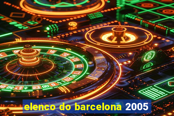 elenco do barcelona 2005