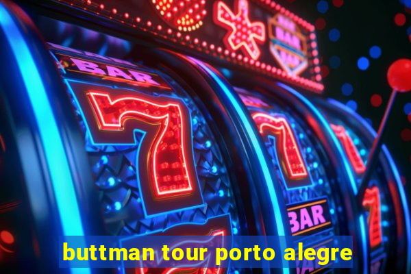 buttman tour porto alegre