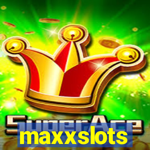 maxxslots