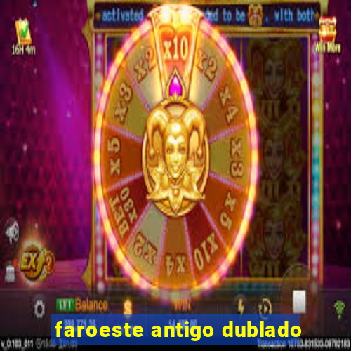 faroeste antigo dublado