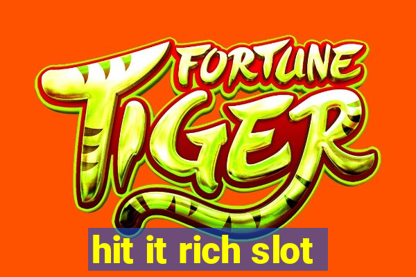 hit it rich slot