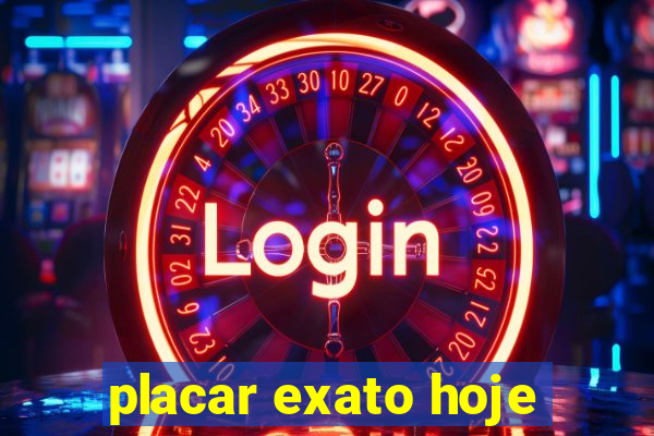 placar exato hoje