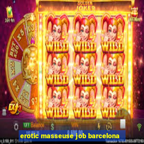 erotic masseuse job barcelona