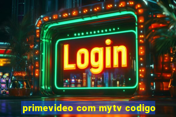 primevideo com mytv codigo