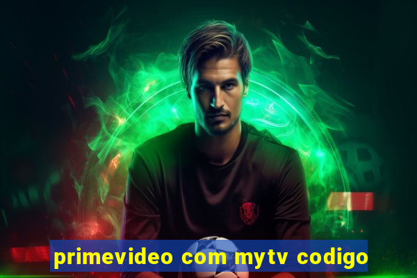 primevideo com mytv codigo