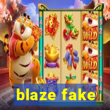 blaze fake