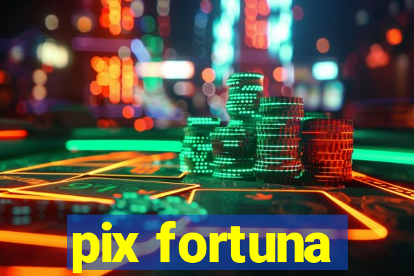 pix fortuna