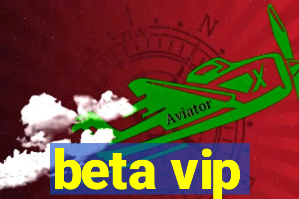 beta vip