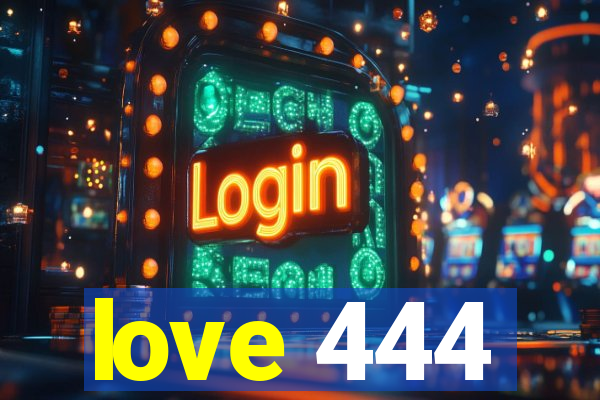 love 444