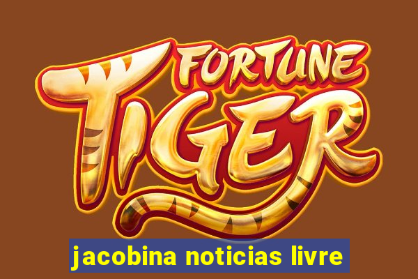 jacobina noticias livre