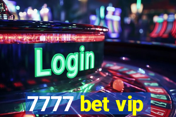 7777 bet vip