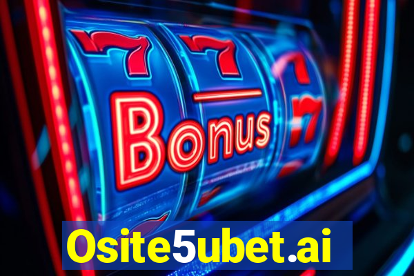 Osite5ubet.ai