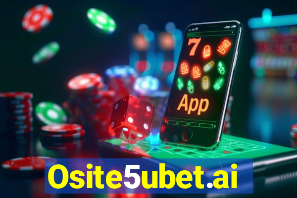 Osite5ubet.ai