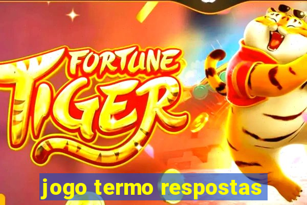 jogo termo respostas