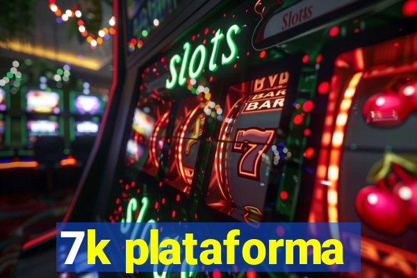 7k plataforma