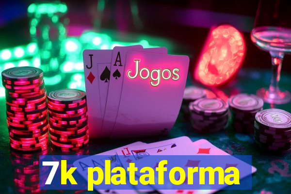 7k plataforma