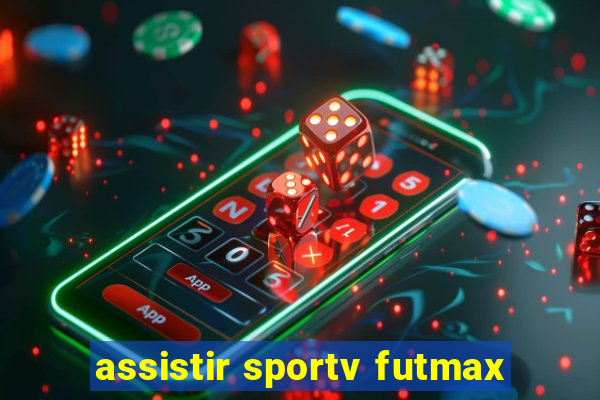 assistir sportv futmax