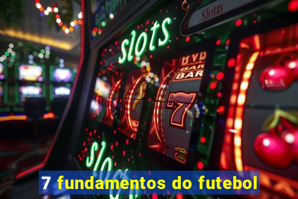 7 fundamentos do futebol