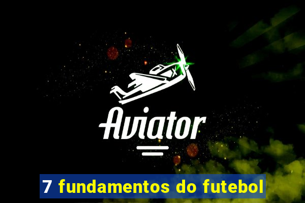 7 fundamentos do futebol