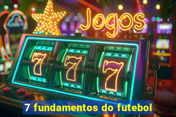 7 fundamentos do futebol