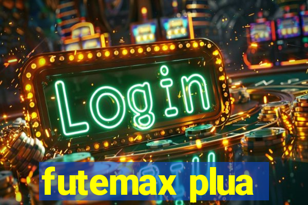 futemax plua