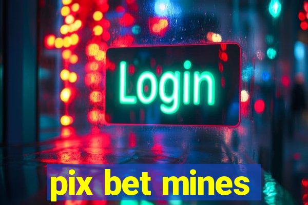 pix bet mines