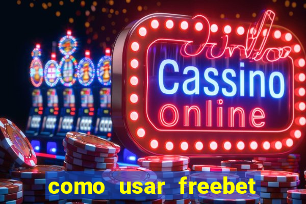 como usar freebet vai de bet