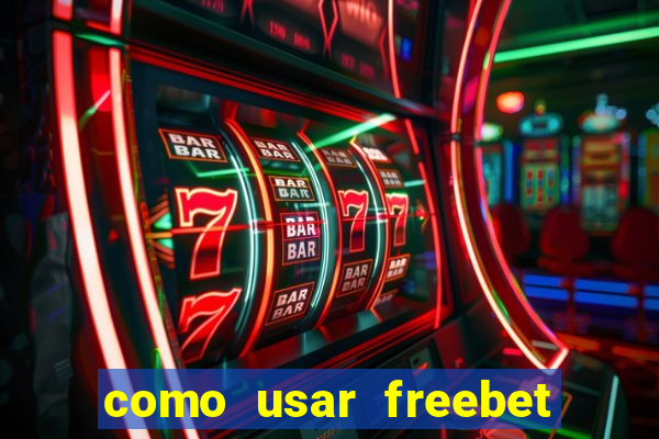 como usar freebet vai de bet