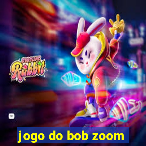 jogo do bob zoom