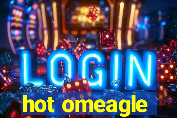 hot omeagle