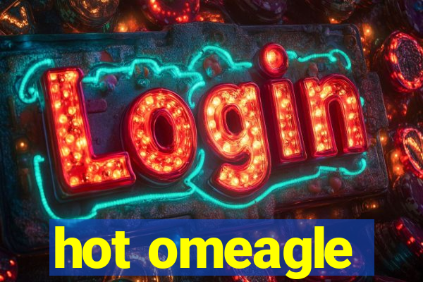 hot omeagle