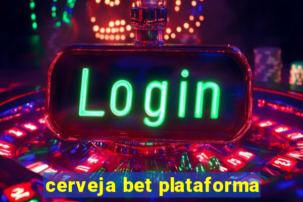 cerveja bet plataforma