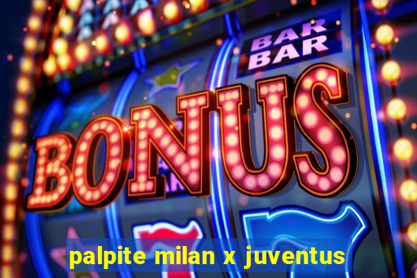 palpite milan x juventus