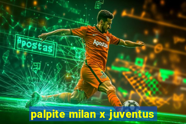 palpite milan x juventus