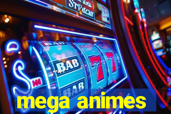 mega animes