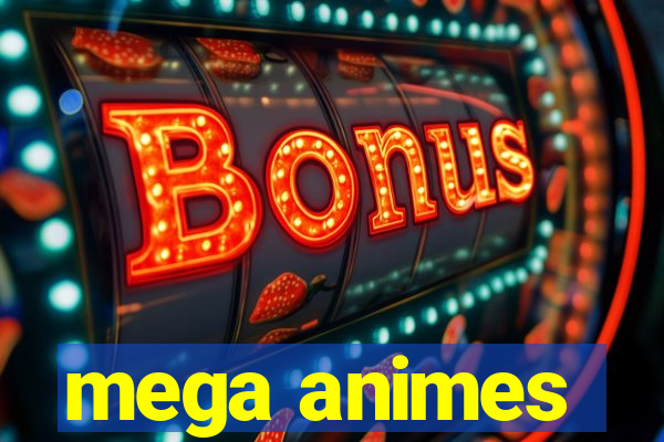 mega animes