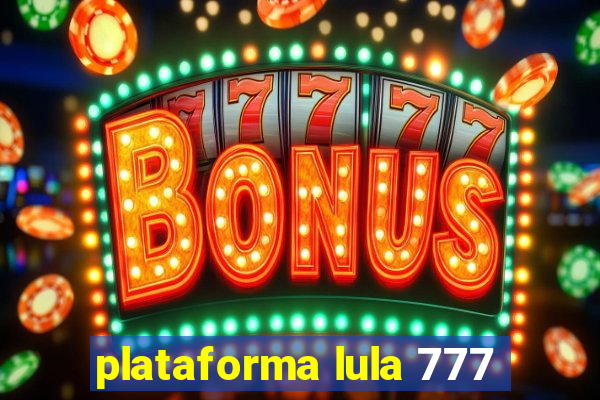 plataforma lula 777