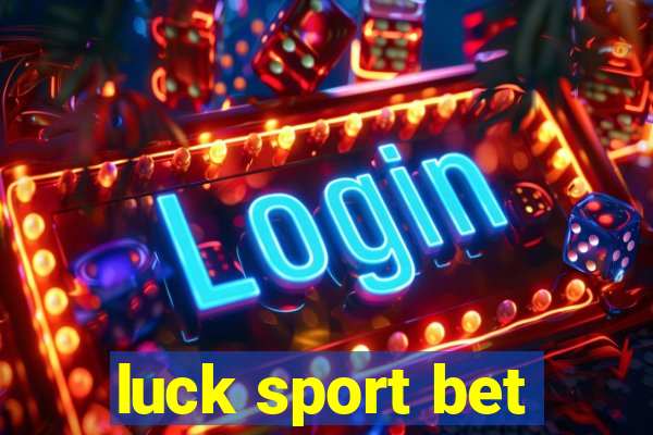 luck sport bet