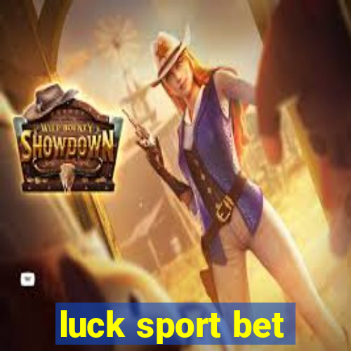 luck sport bet